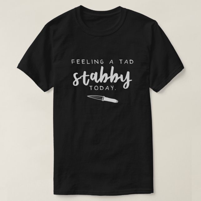 Camiseta Sensación De Una Tad Stabby Hoy Premium (Diseño del anverso)