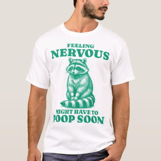 Camiseta Sensación Nerviosa Puede Tener Que Salir Pronto Ra