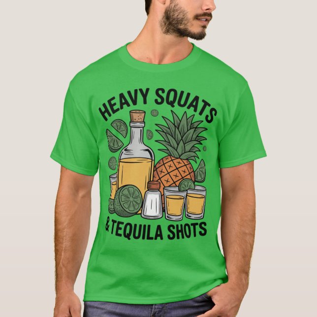 Camiseta Sentadillas Pesadas Y Chupito De Tequila Entrenado (Anverso)