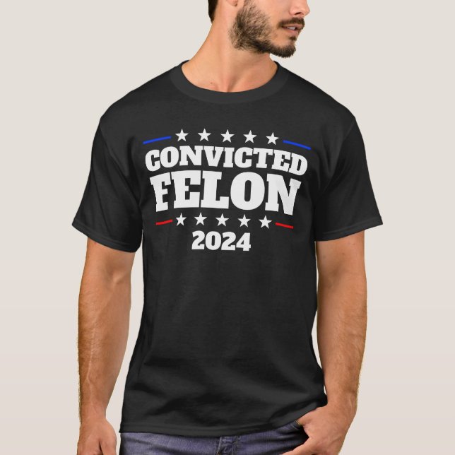 Camiseta Sentenciado Felon 2024 Presidente Trump 2024 Felon (Anverso)