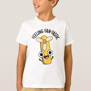 Camiseta Sentiendo un divertido y fantástico fan Pun