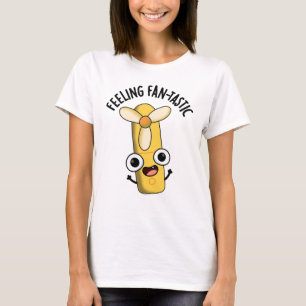 Camiseta Sentiendo un divertido y fantástico fan Pun