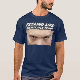 Camiseta Sentirse como Private Pyle hoy Película militar fa