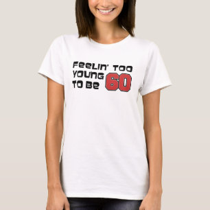 Camiseta Sentirse demasiado joven para tener 60 años