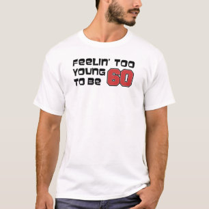 Camiseta Sentirse Demasiado Joven Para Tener 60 Años