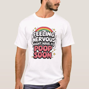 Camiseta Sentirse Nervioso Puede Que Tengas Que Defecar Pro