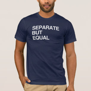 CAMISETA SEPARADOS PERO IGUALES