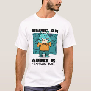 Camiseta Ser adulto es agotador