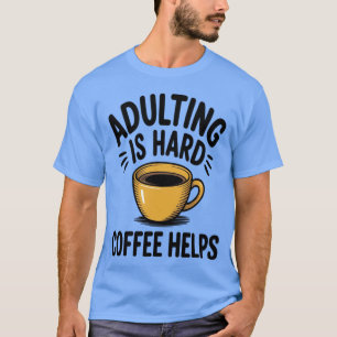 Camiseta Ser Adulto Es Difícil El Café Ayuda Humor Sarcásti