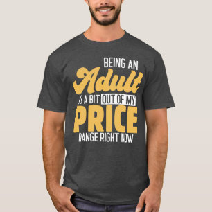 Camiseta Ser adulto está un poco fuera de mi rango de preci