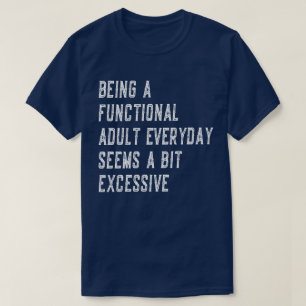 Camiseta Ser Adulto Funcional Diariamente Divertido Dice
