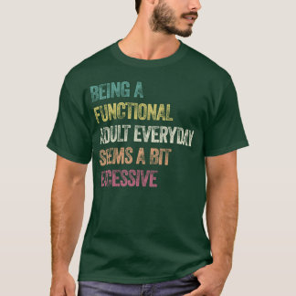 Camiseta Ser adulto funcional todos los días parece un poco