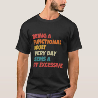 Camiseta Ser adulto funcional todos los días parece un poco