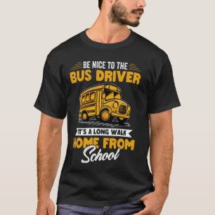Camiseta Ser Agradable Con El Conductor De Autobús Gracioso