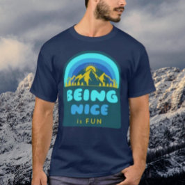 Camiseta Ser Agradable Es Una Montaña Divertida