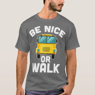 Camiseta Ser Agradable O Caminar En Autobús Escolar Autobús
