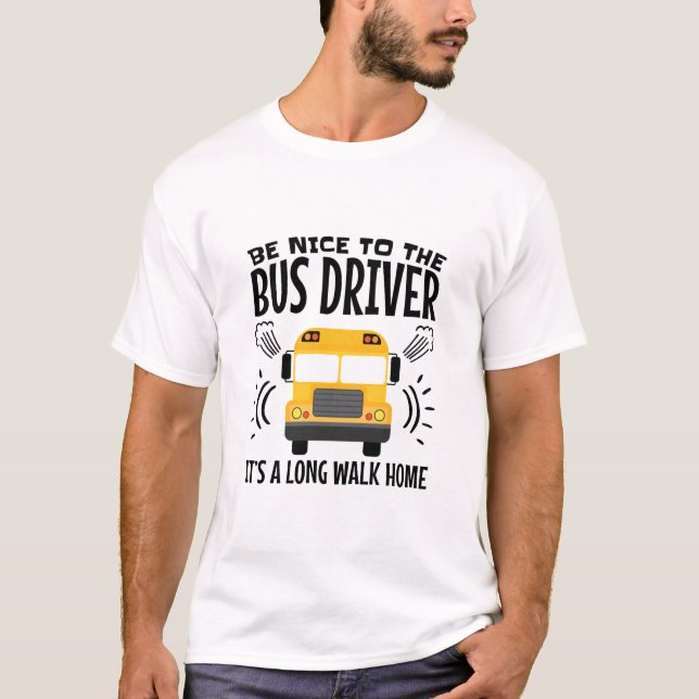 Camiseta Ser amable con el conductor de autobús es una casa (Anverso)