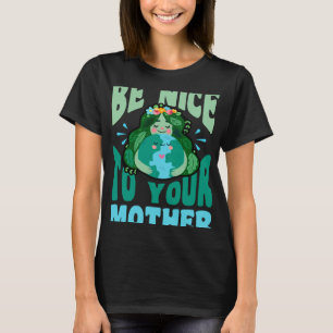 Camiseta Ser amable con su madre tierra de justicia ambient