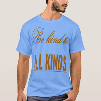 Camiseta Ser Amable Con Todo Tipo De Cita