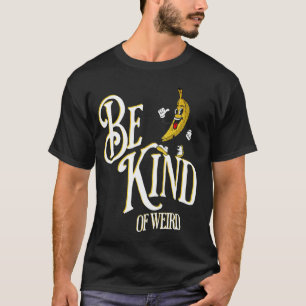 Camiseta Ser Amable De Algún Tipo De Chiste De Friki Divert