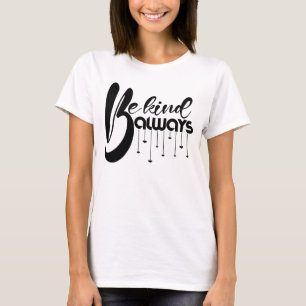Camiseta Ser amable siempre - Cita motivacional
