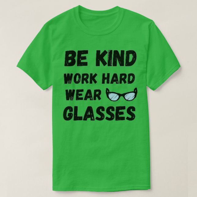 Camiseta Ser amable trabajo duro llevar glasectopas 15 (Diseño del anverso)