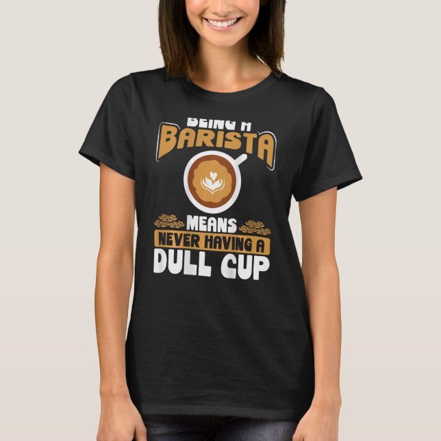 Camiseta Ser Barista Significa No Tener Una Copa De Dull De (Anverso)