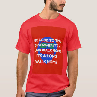 Camiseta ser bueno con el conductor del autobús es un largo