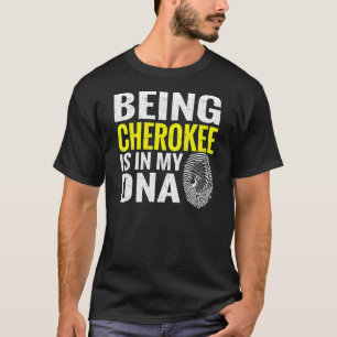 Camiseta Ser Cherokee es en mi indio nativo indio americano