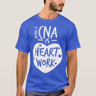 Camiseta Ser CNA es un trabajo cardíaco, amor, noción de en