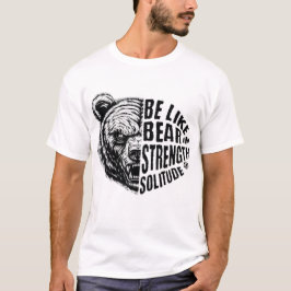 Camiseta Ser como el oso con fuerza y soledad
