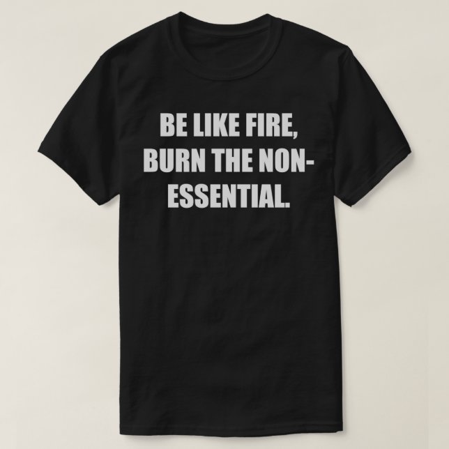 Camiseta Ser como fuego quemar la espiritualidad no esencia (Diseño del anverso)
