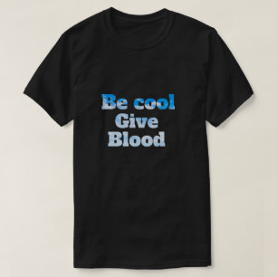 Camiseta ser cool, dar sangre