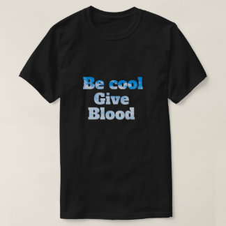 Camiseta ser cool, dar sangre