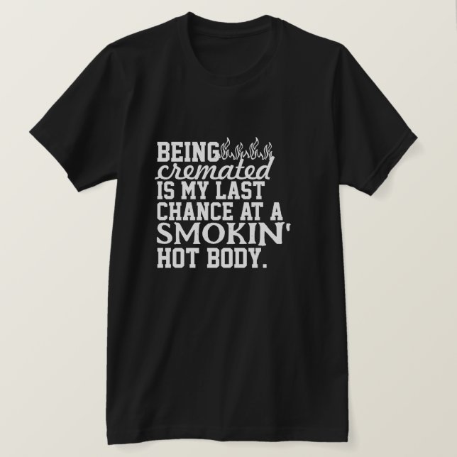 Camiseta Ser cremado es mi última oportunidad para fumar. (Anverso del diseño)