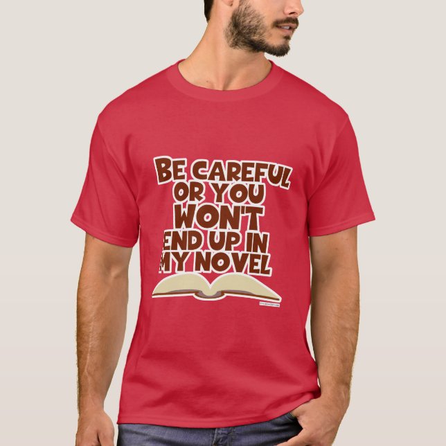 Camiseta Ser cuidadoso con el personaje de novela, eslogan  (Anverso)