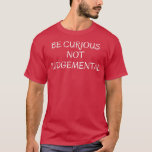 Camiseta Ser curioso no judío<br><div class="desc">Sé Curioso,  No Juzgativo.</div>