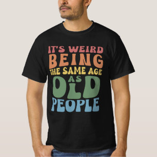 Camiseta Ser De La Misma Edad Que Los Ancianos Retro Sarcás