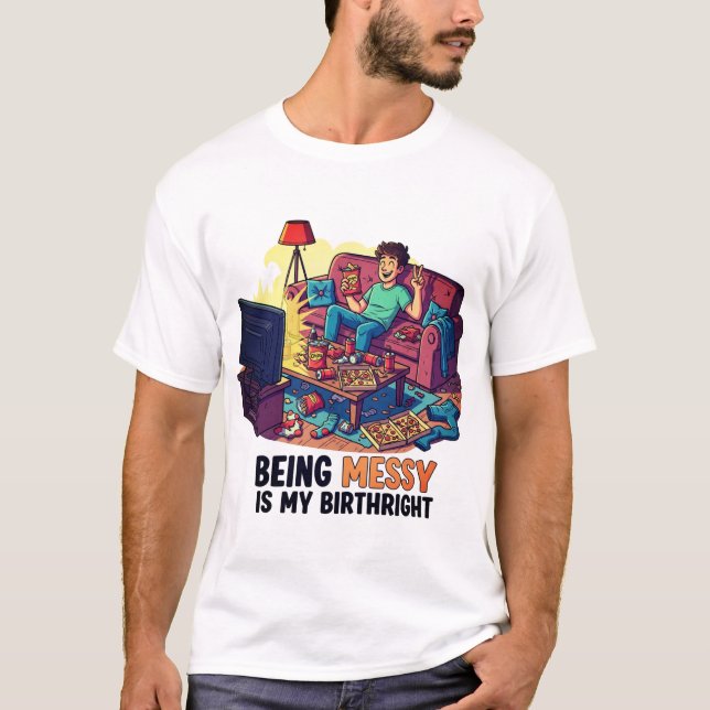 Camiseta Ser desordenado es mi derecho de nacimiento (Anverso)