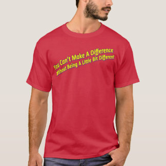 Camiseta Ser diferente para hacer una diferencia 1