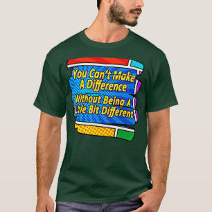 Camiseta Ser diferente para marcar la diferencia