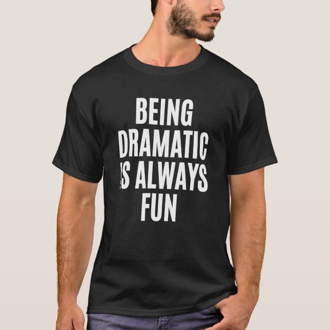 Camiseta Ser Dramático Es Siempre Una Novedad Divertida Par (Anverso)