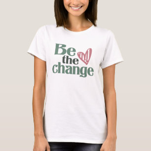 Camiseta Ser el cambio - Inspirador