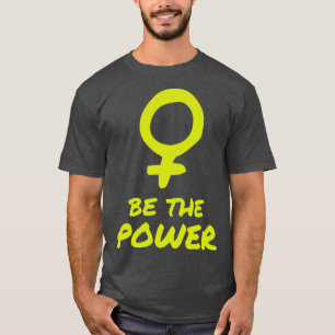Camiseta Ser el poder de las mujeres feministas