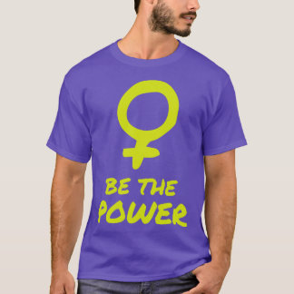 Camiseta Ser el poder de las mujeres feministas