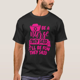 Camiseta Ser Enfermera Dijeron Será Divertido Dijeron 1