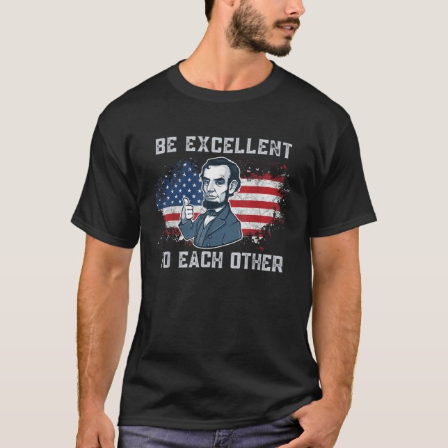 Camiseta Ser Excelente entre sí el gracioso Abraham Lincoln (Anverso)