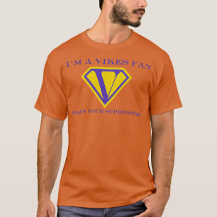 Camiseta Ser fanático de Vikes es mi superpotencia