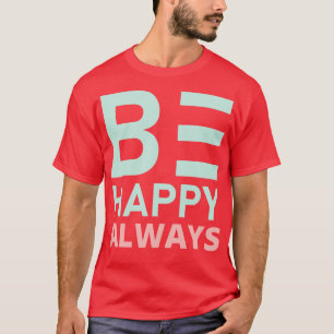 Camiseta Ser feliz siempre una cita de SLove SConfidence 1