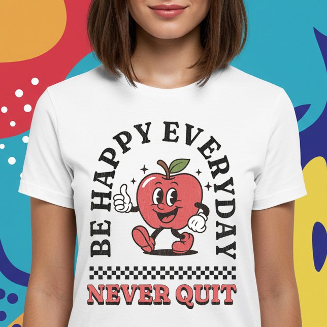 Camiseta Ser feliz todos los días nunca salir (Subido por el creador)